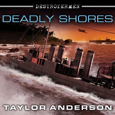 Destroyermen: Deadly Shores by Taylor Anderson