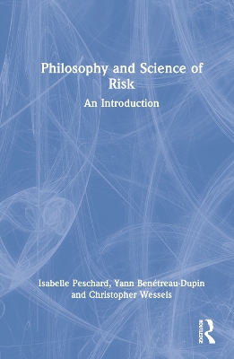 Philosophy and Science of Risk: An Introduction by Isabelle Peschard