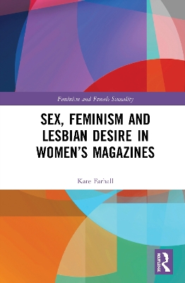 Sex, Feminism and Lesbian Desire in Women’s Magazines by Kate Farhall