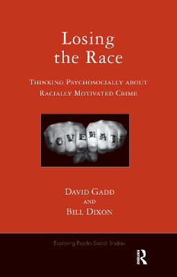 Losing the Race: Thinking Psychosocially about Racially Motivated Crime by Bill Dixon