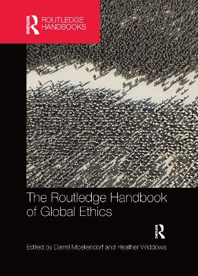 The Routledge Handbook of Global Ethics by Heather Widdows