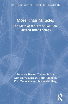 More Than Miracles: The State of the Art of Solution-Focused Brief Therapy book