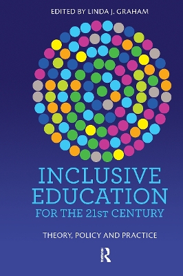 Inclusive Education for the 21st Century: Theory, policy and practice by Linda Graham