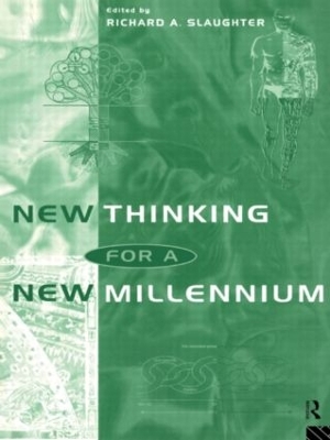 New Thinking for a New Millennium by Richard A. Slaughter