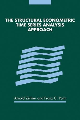 The Structural Econometric Time Series Analysis Approach by Arnold Zellner