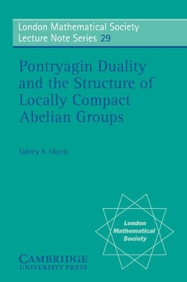 Pontryagin Duality and the Structure of Locally Compact Abelian Groups book