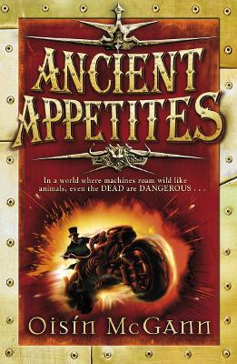 Ancient Appetites by Oisin McGann