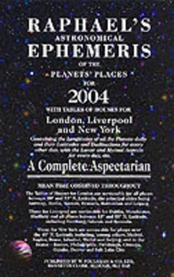 Raphael's Astronomical Ephemeris: With Tables of Houses for London, Liverpool and New York: 2004 book