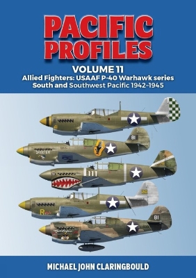 Pacific Profiles Volume 11: Allied Fighters: USAAF P-40 Warhawk series South and Southwest Pacific 1942-1945 book