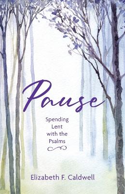 Pause: Spending Lent with the Psalms book