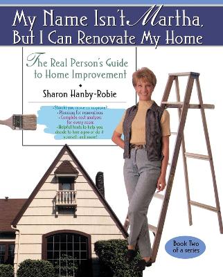 My Name Isn't Martha But I Can Renovate My Home book