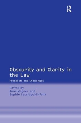 Obscurity and Clarity in the Law: Prospects and Challenges by Sophie Cacciaguidi-Fahy