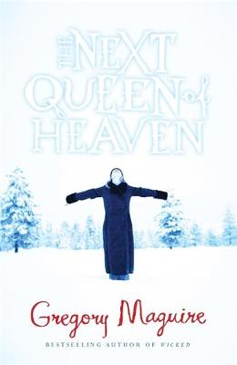 The Next Queen of Heaven by Gregory Maguire