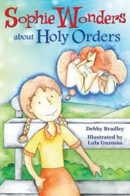 Sophie Wonders About Holy Orders book