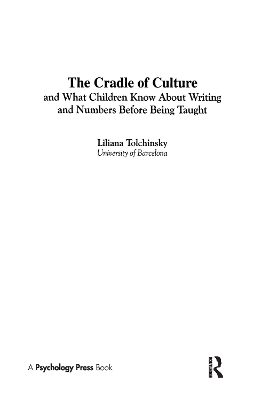 The Cradle of Culture and What Children Know About Writing and Numbers Before Being by Liliana Tolchinsky