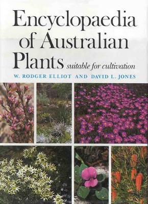 Encyclopaedia of Australian Plants Suitable for Cultivation by W.Rodger Elliot