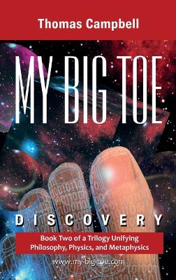 My Big TOE Discovery: Book 2 of a Trilogy Unifying Philosophy, Physics, and Metaphysics book