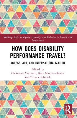 How Does Disability Performance Travel?: Access, Art, and Internationalization book