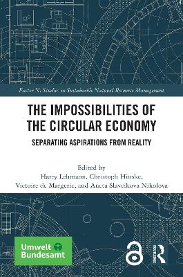 The Impossibilities of the Circular Economy: Separating Aspirations from Reality book