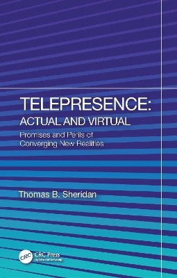 Telepresence: Actual and Virtual: Promises and Perils of Converging New Realities book