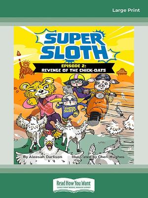 Super Sloth: Episode 2: Revenge of the Chick-Oats by Aleesah Darlison