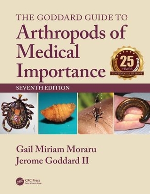 The Goddard Guide to Arthropods of Medical Importance by Gail Miriam Moraru