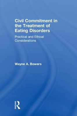 Civil Commitment in the Treatment of Eating Disorders by Wayne Bowers