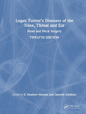 Logan Turner's Diseases of the Nose, Throat and Ear: Head and Neck Surgery, 12th Edition book