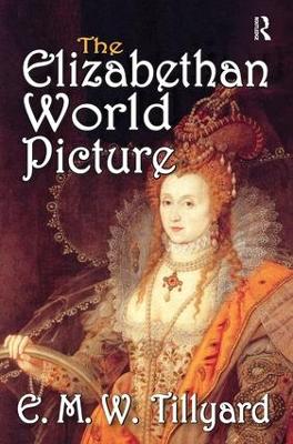 The Elizabethan World Picture by E. Tillyard