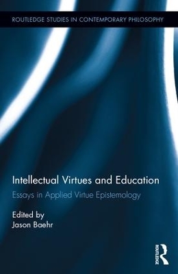 Intellectual Virtues and Education by Jason Baehr