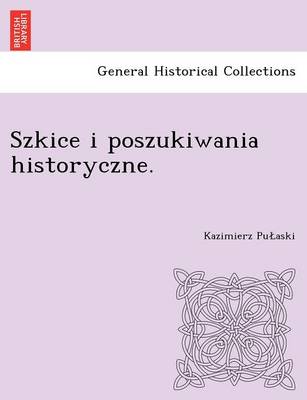 Szkice I Poszukiwania Historyczne. book