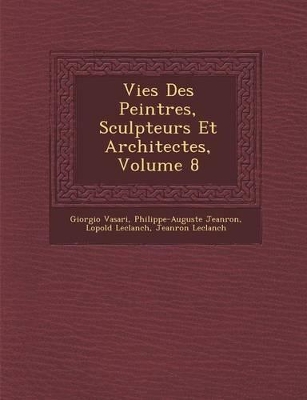 Vies Des Peintres, Sculpteurs Et Architectes, Volume 8 book