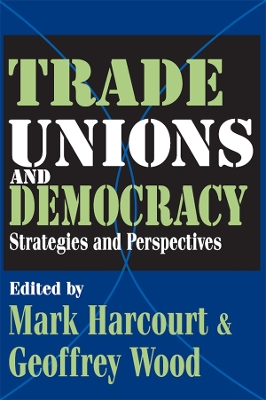 Trade Unions and Democracy: Strategies and Perspectives by Geoffrey Wood
