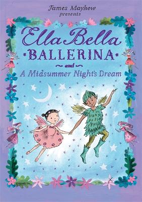 Ella Bella Ballerina and A Midsummer Night's Dream by James Mayhew