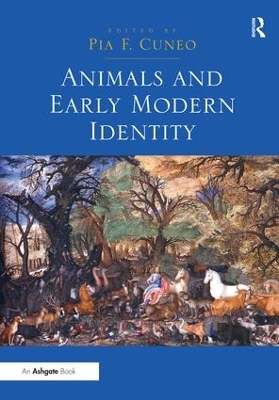 Animals and Early Modern Identity by Pia F. Cuneo