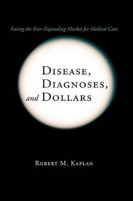 Disease, Diagnoses, and Dollars book