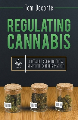 Regulating Cannabis: A Detailed Scenario for a Nonprofit Cannabis Market book