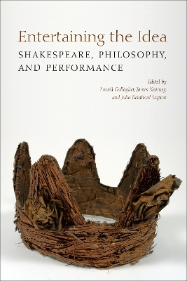 Entertaining the Idea: Shakespeare, Performance, and Philosophy book