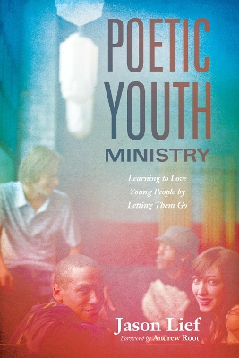 Poetic Youth Ministry by Jason Lief
