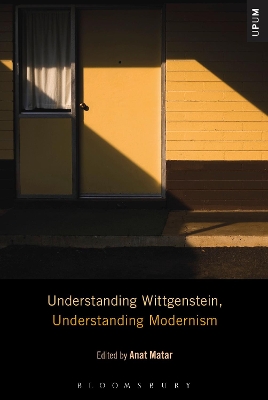 Understanding Wittgenstein, Understanding Modernism by Anat Matar