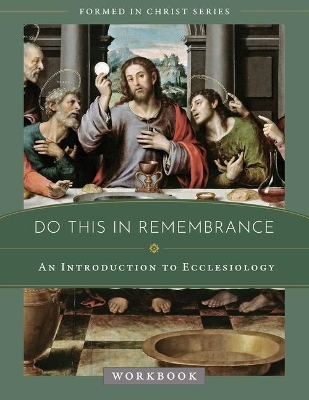 Do This in Remembrance: An Introduction to the Sacraments Workbook by Jacob W Wood