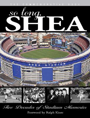 So Long, Shea: Five Decades of Stadium Memories book