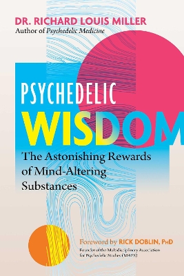 Psychedelic Wisdom: The Astonishing Rewards of Mind-Altering Substances book