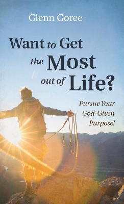 Want to Get the Most out of Life? book