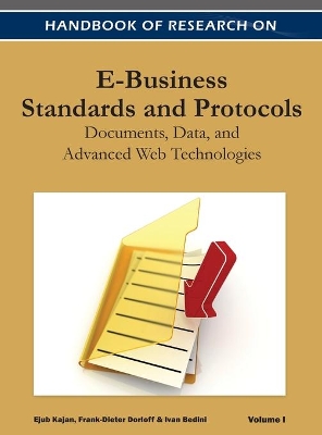 Handbook of Research on E-Business Standards and Protocols: Documents, Data, and Advanced Web Technologies ( Volume 1 ) by Ejub Kajan
