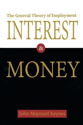 General Theory of Employment, Interest, and Money by John Maynard Keynes