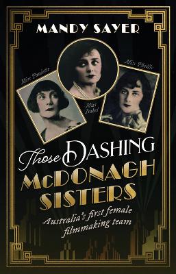 Those Dashing McDonagh Sisters: Australia's first female filmmaking team book