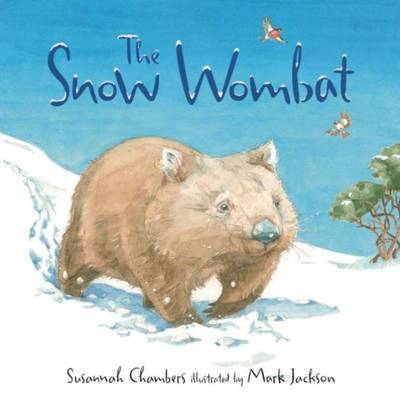 The The Snow Wombat by Susannah Chambers