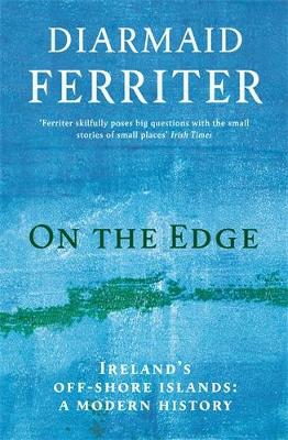 On the Edge: Ireland’s off-shore islands: a modern history by Diarmaid Ferriter