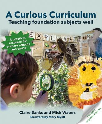 A Curious Curriculum: Teaching foundation subjects well book